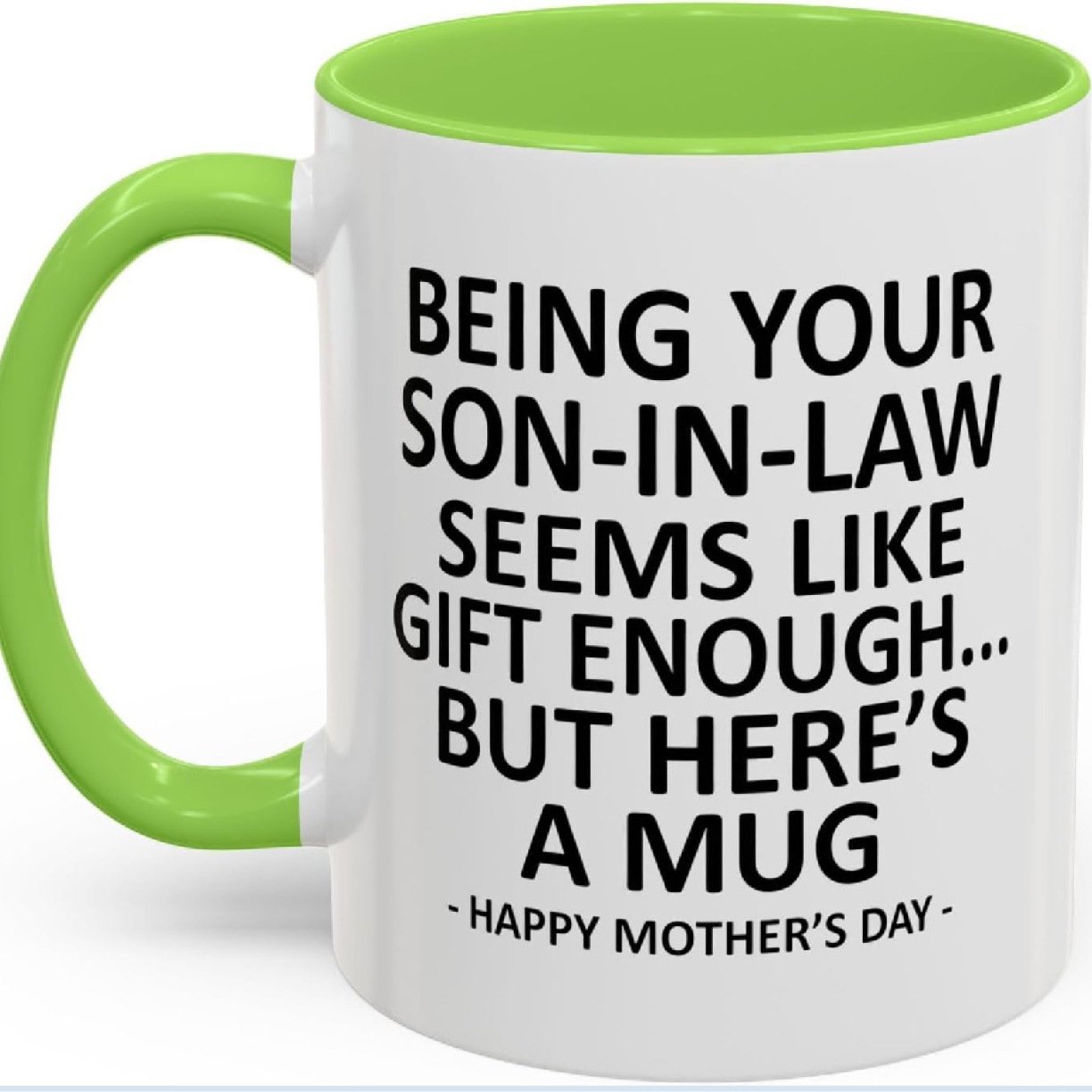 11oz Funny Mother's Day Gift Accent Coffee Mug—Being Your Son-In-Law is Gift Enough